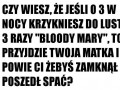 Czy wiesz, że jeśli o 3 w nocy krzykniesz do lustra...