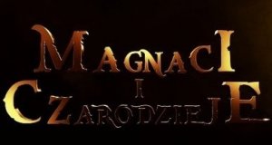 Magnaci i Czarodzieje - zwiastun polskiego filmu