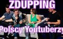 Polscy Youtuberzy - ZDUPPING