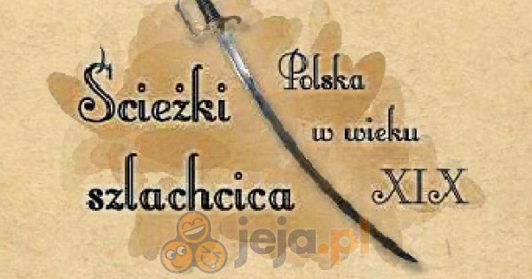 Ścieżki Szlachcica: Polska w wieku XIX