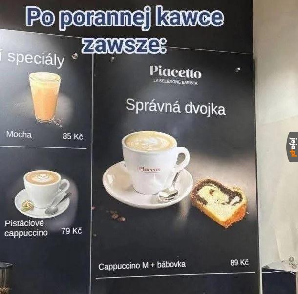 Po kawusi się musi