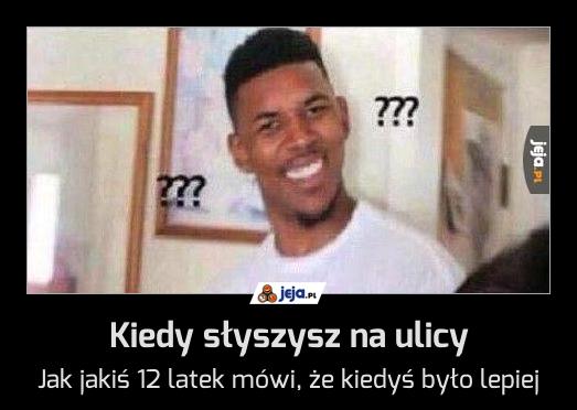 Kiedy słyszysz na ulicy