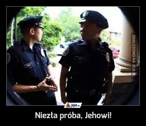 Niezła próba, Jehowi!