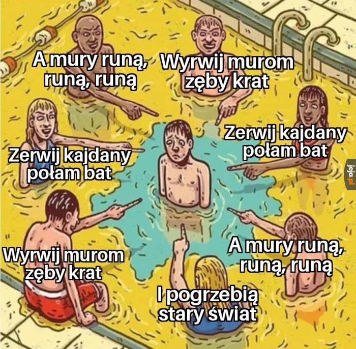 Wolność, kocham i rozumiem, do basenu nie sikać nie umiem