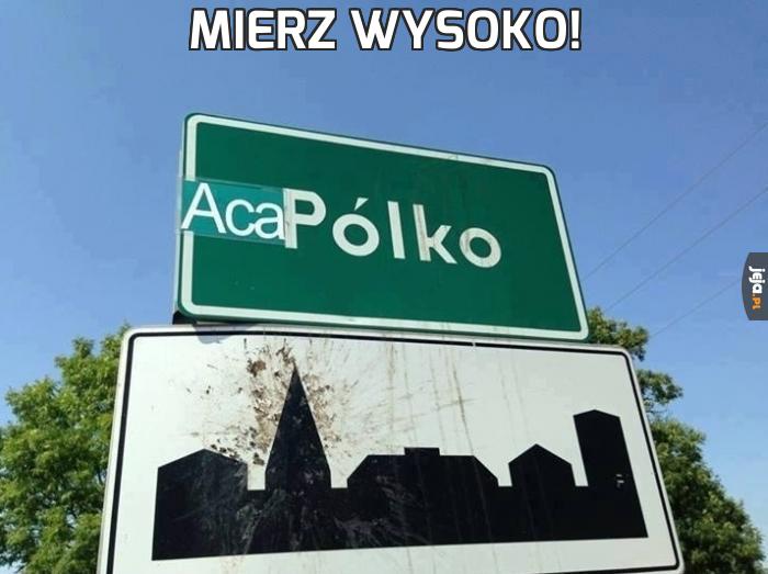 Mierz wysoko!