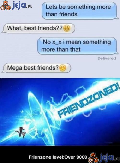 Mega best... friendzone!