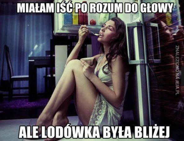 Miałam iść po rozum do głowy...