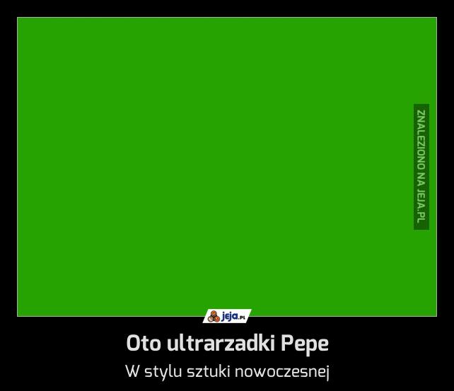 Oto ultrarzadki Pepe