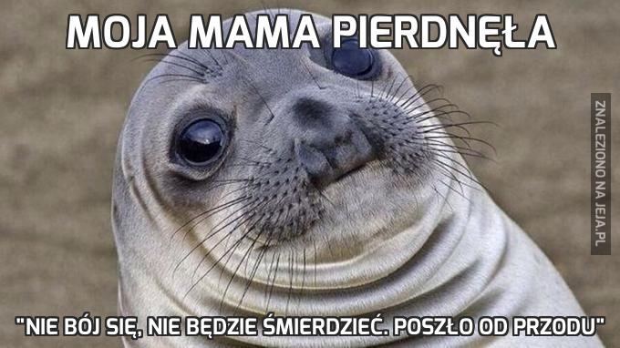 Moja mama pierdnęła