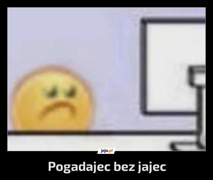 Pogadajec bez jajec