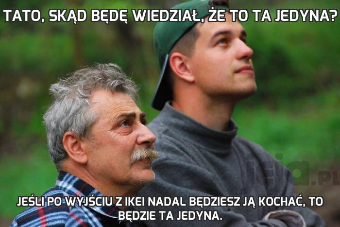 Tato, skąd będę wiedział, że to ta jedyna?