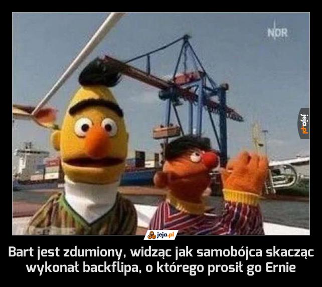 Bart jest zdumiony, widząc jak samobójca skacząc wykonał backflipa, o którego prosił go Ernie