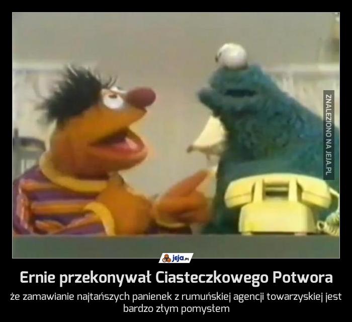 Ernie przekonywał Ciasteczkowego Potwora