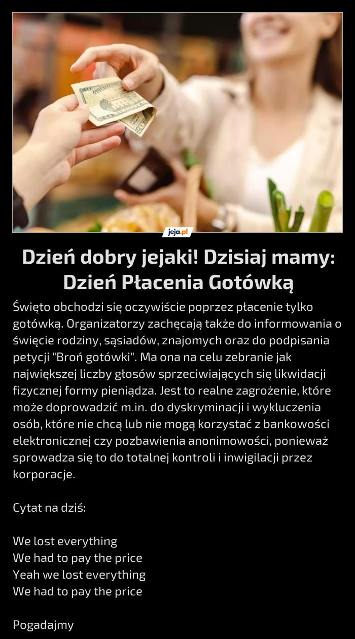 Dzień dobry jejaki! Dzisiaj mamy: Dzień Płacenia Gotówką