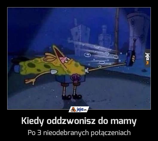 Kiedy oddzwonisz do mamy