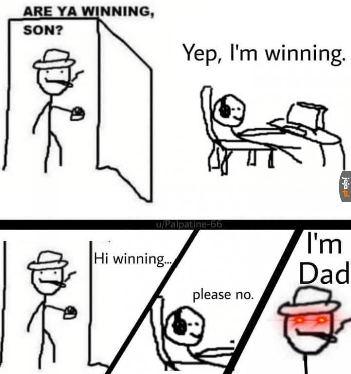 Wygrywasz, synu?
