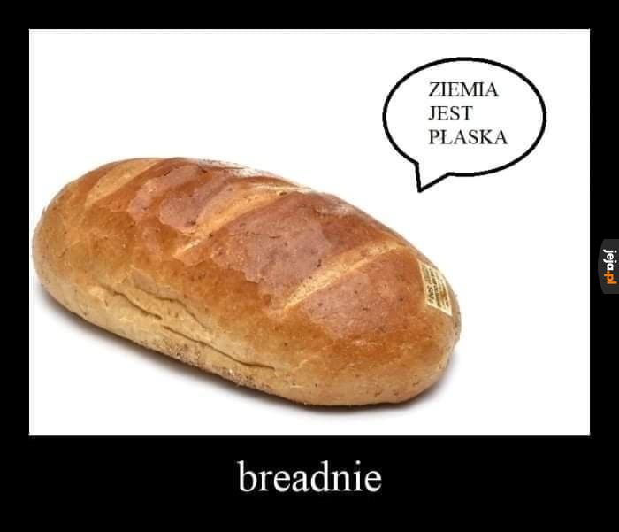 No breadzi dziad niewypieczony
