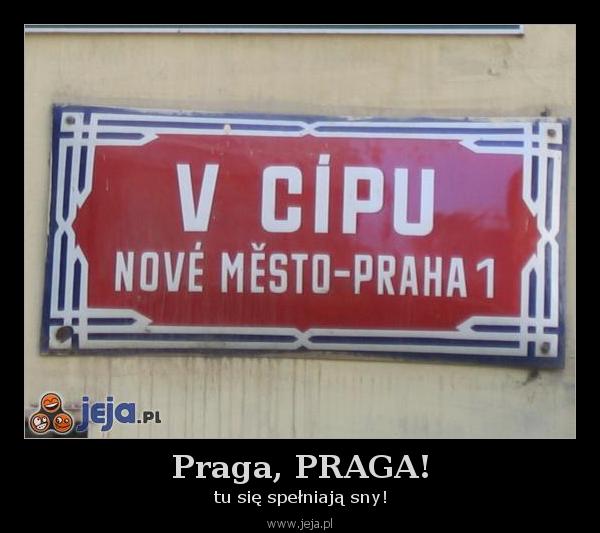 Praga, PRAGA!