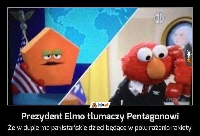 Prezydent Elmo tłumaczy Pentagonowi
