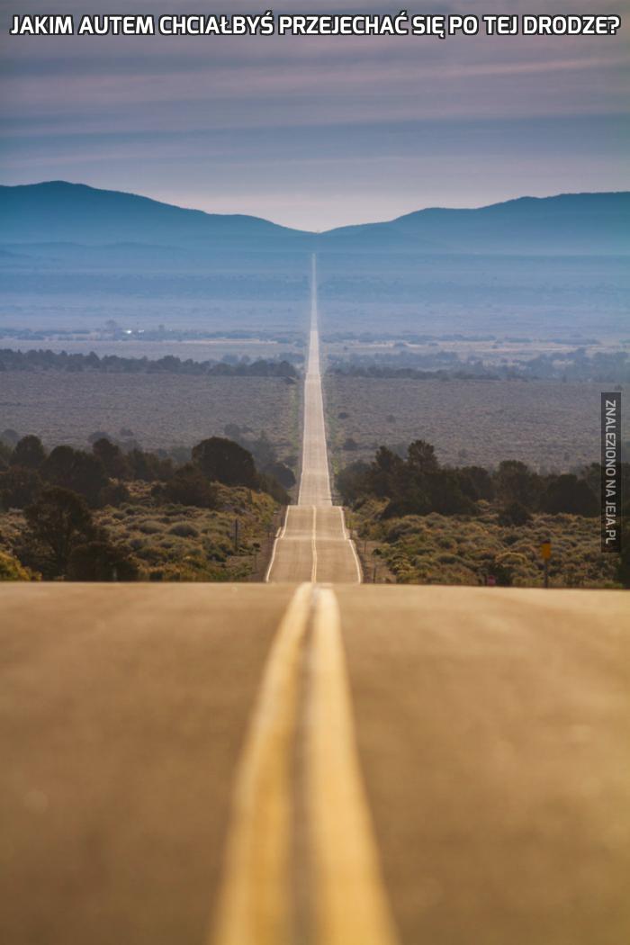 Jakim autem chciałbyś przejechać się po tej drodze?