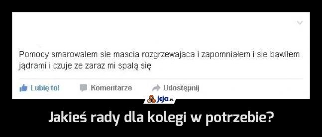 Jakieś rady dla kolegi w potrzebie?