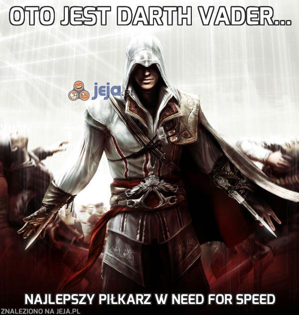 Oto jest Darth Vader...