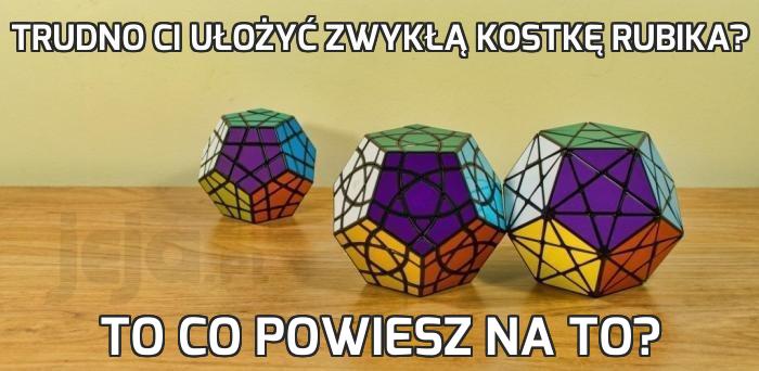 Trudno ci ułożyć zwykłą kostkę rubika?