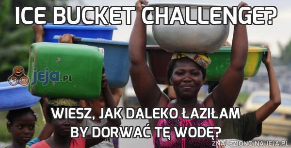 Ice bucket challenge?