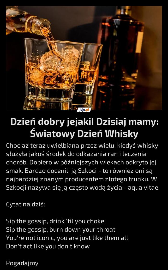 Dzień dobry jejaki! Dzisiaj mamy: Światowy Dzień Whisky