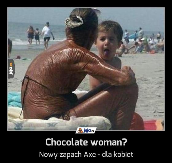 Chocolate woman?