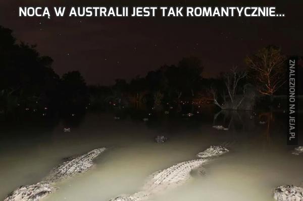 Nocą w Australii jest tak romantycznie...