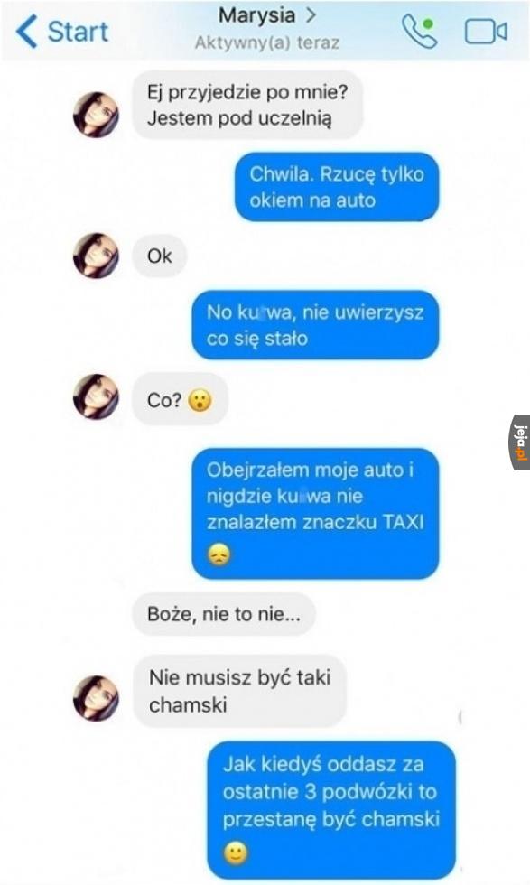 Taksówkę sobie znalazła...