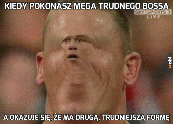 Kiedy pokonasz mega trudnego bossa