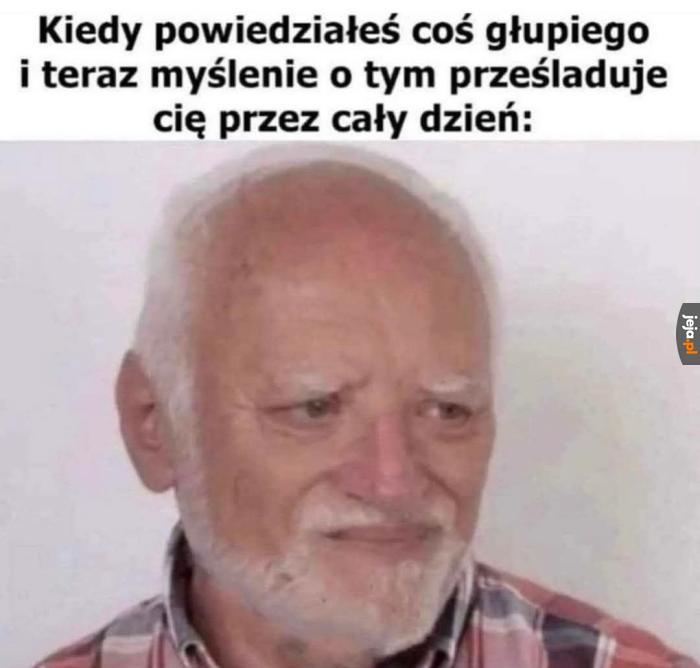Ale jestem głupi