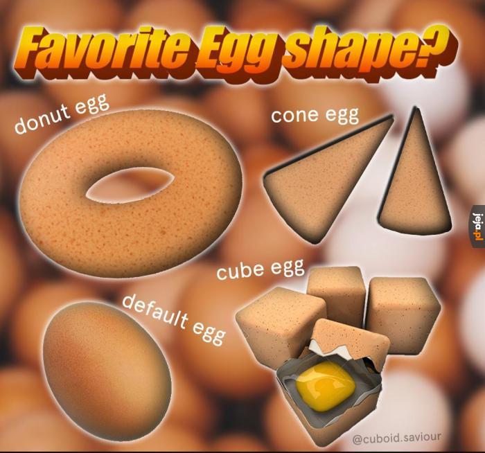 Jaki kształt jajka najbardziej lubisz?