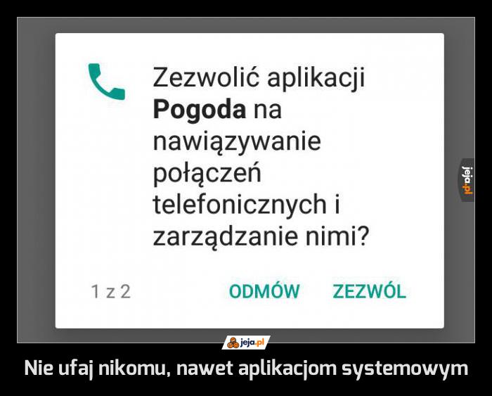 Nie ufaj nikomu, nawet aplikacjom systemowym