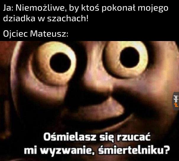 On pokona każdego bez ruszenia pionkiem