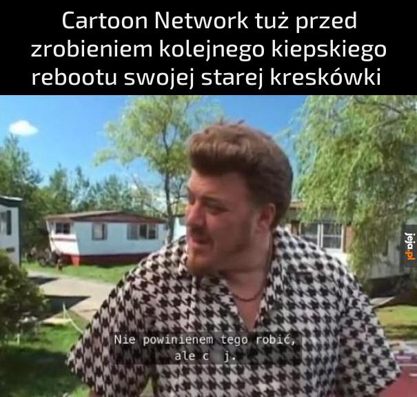 I tak równie dobrze mógłby nigdy tego nie robić