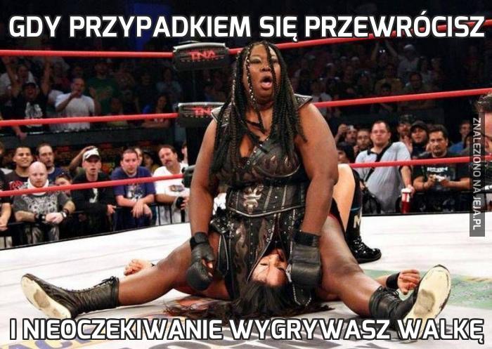 Gdy przypadkiem się przewrócisz