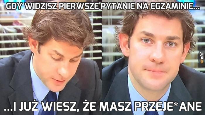 Gdy widzisz pierwsze pytanie na egzaminie...