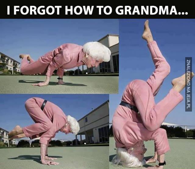 Zapomniałam jak być babcią