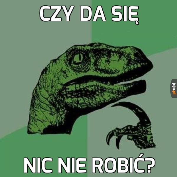 Nicnierobienie też jest czynnością