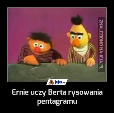 Ernie uczy Berta rysowania pentagramu