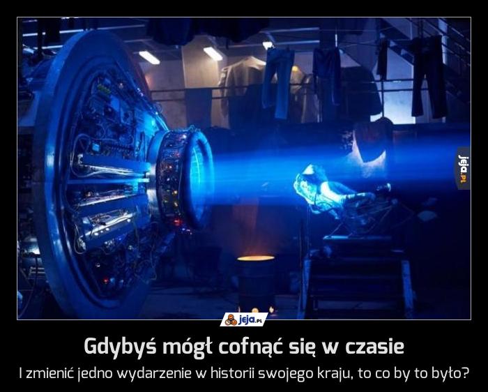 Gdybyś mógł cofnąć się w czasie