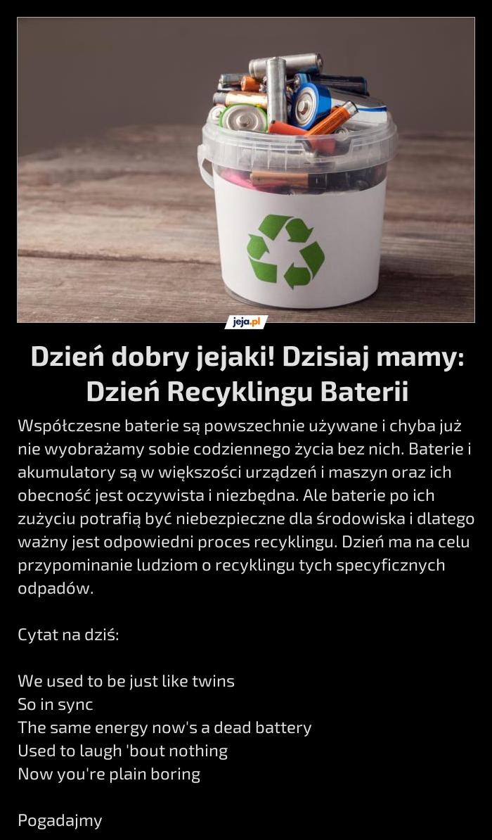 Dzień dobry jejaki! Dzisiaj mamy: Dzień Recyklingu Baterii