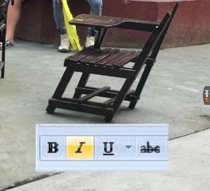 Jak dasz pogrubienie, to zmieni się w fotel