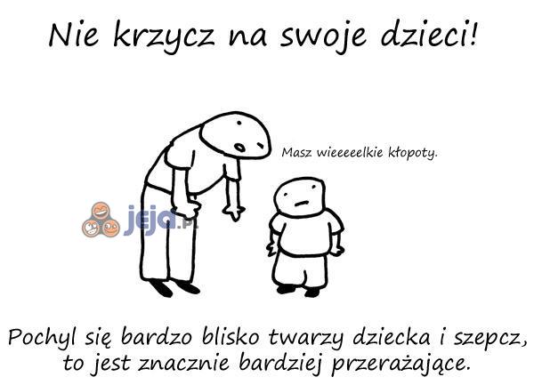 Nie krzycz na swoje dzieci!