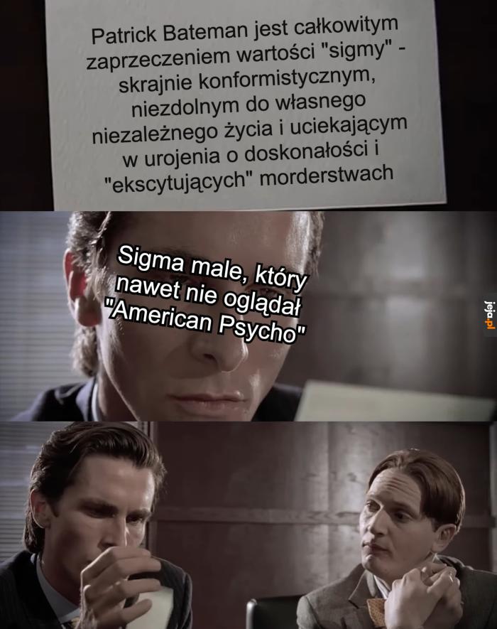 A jednak pasuje do fanów sigma male
