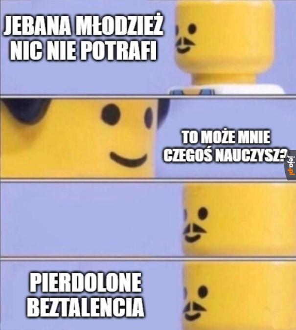 Patrzcie go, tyle lat ma i nie wie