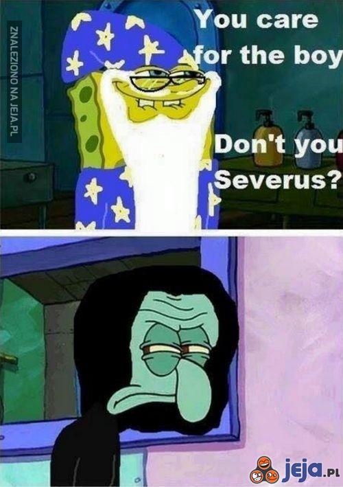 Och, Severusie, przyznaj się!